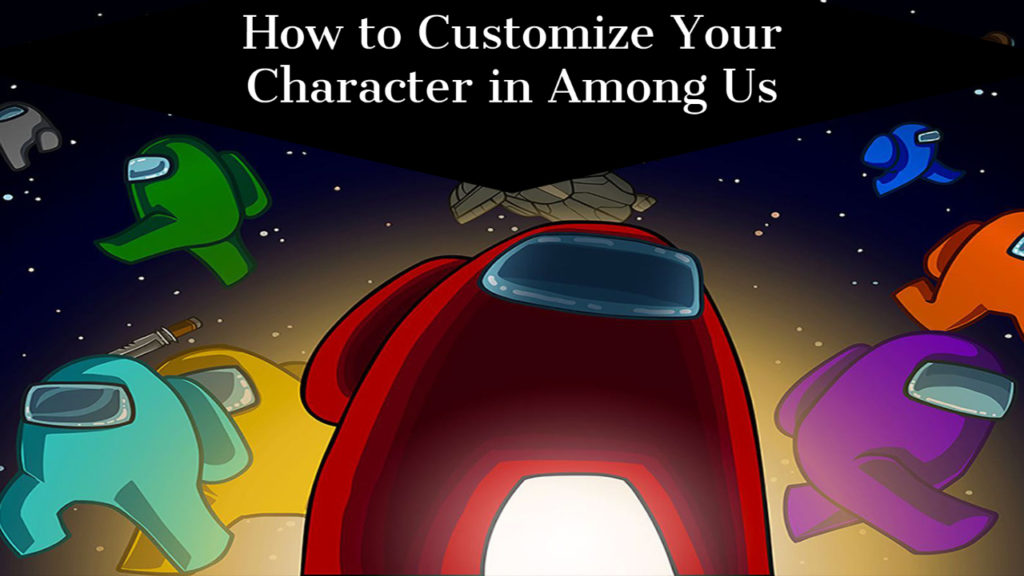 Among Us: How to Customize Your Character and Change Your Name - Go Get ...