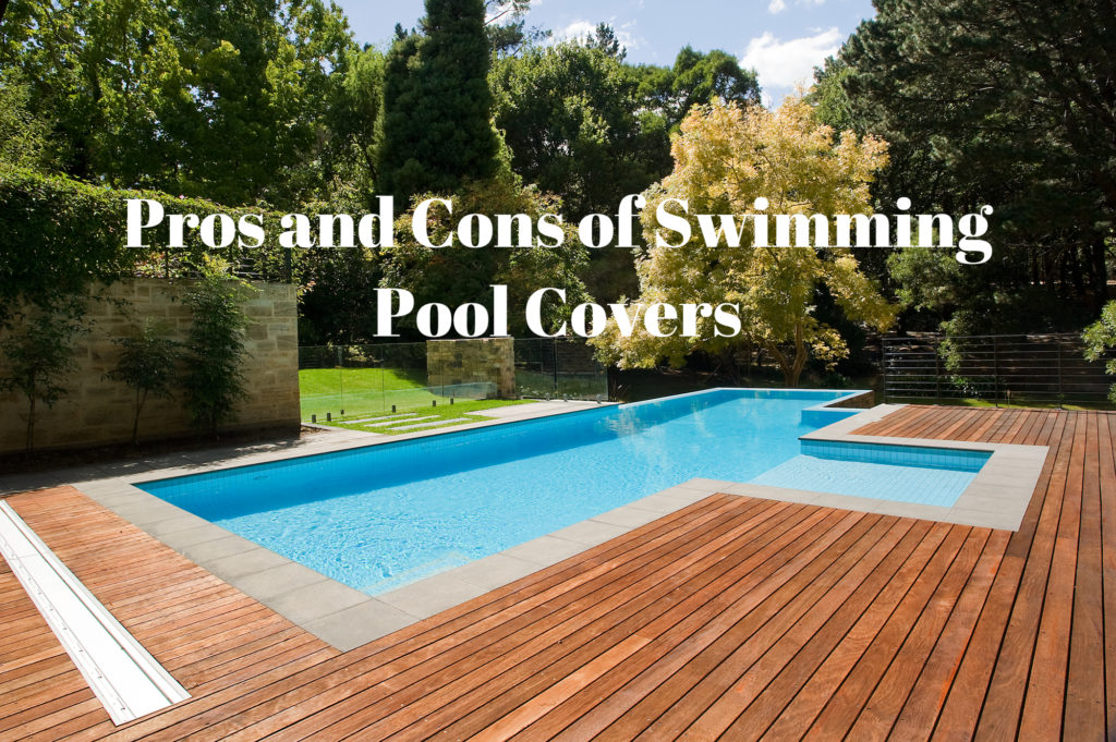 The Pros and Cons of Swimming Pool Covers - Go Get Yourself